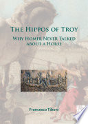 The Hippos of Troy : why Homer never talked about a horse /