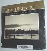 Urban romantic : the photographs of George Tice.