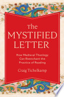 The mystified letter : how medieval theology can reenchant the practice of reading /