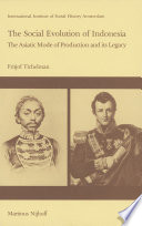 The Social Evolution of Indonesia : the Asiatic Mode of Production and Its Legacy /