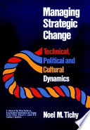 Managing strategic change : technical, political, and cultural dynamics /