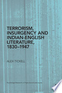 Terrorism, insurgency, and Indian-English literature, 1830-1947 /