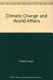 Climatic change and world affairs /