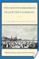 Two Boston Brahmins in Goethe's Germany : the travel journals of Anna and George Ticknor /