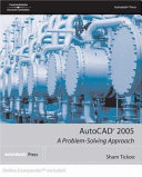 AutoCAD 2005 : a problem solving approach /