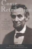 Come retribution : the Confederate secret service and the assassination of Lincoln /