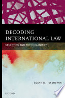 Decoding international law : semiotics and the humanities /