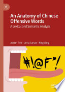 An Anatomy of Chinese Offensive Words : A Lexical and Semantic Analysis /