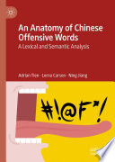 An anatomy of Chinese offensive words : a lexical and semantic analysis /