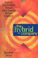 The hybrid company : reach all your customers through multi-channels anytime, anywhere /
