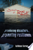 The social roots of risk : producing disasters, promoting resilience /
