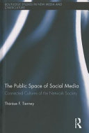 The public space of social media : connected cultures of the network society /