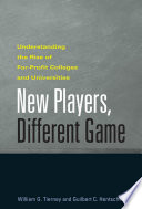 New players, different game : understanding the rise of for-profit colleges and universities /
