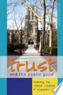 Trust and the public good : examining the cultural conditions of academic work /