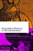 Aristotle's poetics for screenwriters : storytelling secrets from the greatest mind in Western civilization /