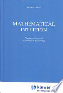 Mathematical intuition : phenomenology and mathematical knowledge /