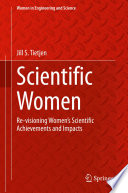 Scientific Women : Re-visioning Women's Scientific Achievements and Impacts /