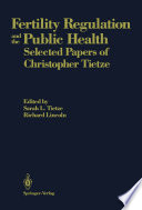 Fertility Regulation and the Public Health : Selected Papers of Christopher Tietze /