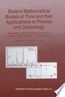 Modern Mathematical Models of Time and their Applications to Physics and Cosmology : Proceedings of the International Conference held in Tucson, Arizona, 11-13 April, 1996 /