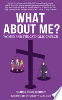 What about me? : women and the Catholic church /