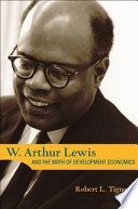 W. Arthur Lewis and the birth of development economics /