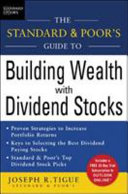 The Standard & Poor's guide to building wealth with dividend stocks /
