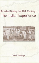 Trinidad during the 19th century : the Indian experience /