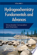 Hydrogeochemistry fundamentals and advances /