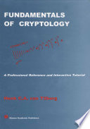 Fundamentals of cryptology : a professional reference and interactive tutorial /
