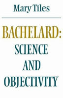 Bachelard, science and objectivity /