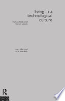 Living in a technological culture : human tools and human values /