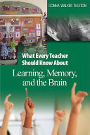 What every teacher should know about learning, memory, and the brain /