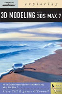 Exploring 3D modeling with 3ds Max 7 /