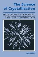 The science of crystallization : macroscopic phenomena and defect generation /