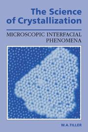 The science of crystallization : microscopic interfacial phenomena /