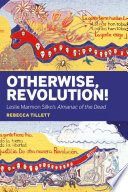 Otherwise, Revolution! : Leslie Marmon Silko's Almanac of the dead /
