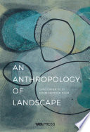 An anthropology of landscape : the extraordinary in the ordinary /