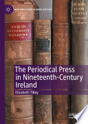 The Periodical Press in Nineteenth-Century Ireland /