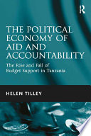 The political economy of aid and accountability : the rise and fall of budget support in Tanzania /