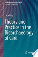 Theory and practice in the bioarchaeology of care /