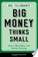 Big money thinks small : biases, blind spots, and smarter investing /