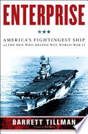 Enterprise : America's fightingest ship and the men who helped win World War II /