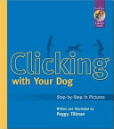 Clicking with your dog : step-by-step in pictures /