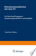 Datenkommunikation mit dem PC : ein Turbo-Pascal-Programm zur Datenübertragung mit IBM PC und Kompatiblen /