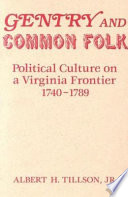 Gentry and common folk : political culture on a Virginia frontier, 1740-1789 /