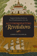 Accommodating revolutions : Virginia's Northern Neck in an era of transformations, 1760-1810 /