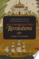 Accommodating revolutions : Virginia's Northern Neck in an era of transformations, 1760-1810 /