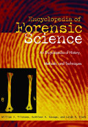 Forensic science : an encyclopedia of history, methods, and techniques /