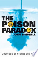 The poison paradox : chemicals as friends and foes /