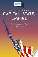 Capital, State, Empire : The New American Way of Digital Warfare.